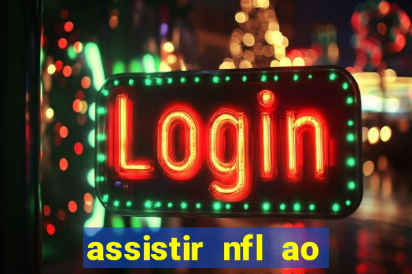 assistir nfl ao vivo gratis